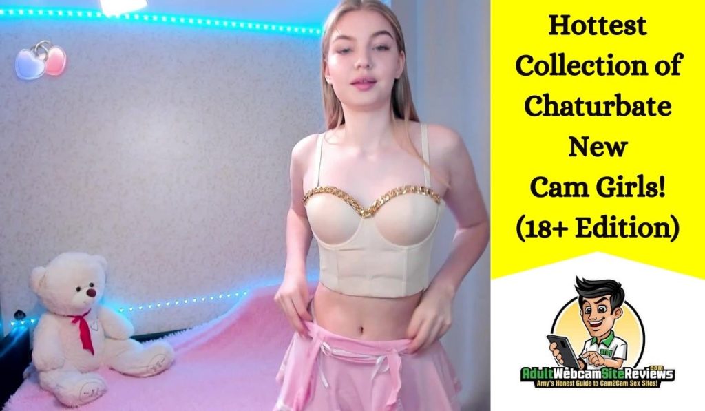 18+ chaturbate new cam girls